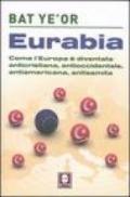 Eurabia. Come l'Europa è diventata anticristiana, antioccidentale, antiamericana, antisemita