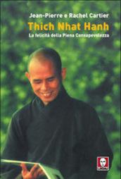 Thich Nhat Hanh. La felicità della Piena Consapevolezza