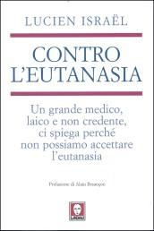 Contro l'eutanasia. Un grande medico, laico e non credente, ci spiega perché non possiamo accettare l'eutanasia