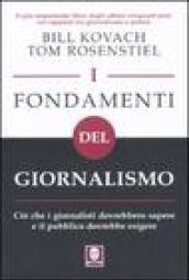 I fondamenti del giornalismo. Ciò che i giornalisti dovrebbero sapere e il pubblico dovrebbe esigere