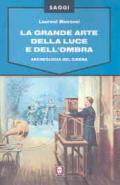 La grande arte della luce e dell'ombra. Archeologia del cinema