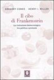 Il cibo di Frankenstein. La rivoluzione biotecnologica tra politica e protesta