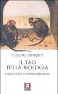 Il tao della biologia. Saggio sulla comparsa dell'uomo