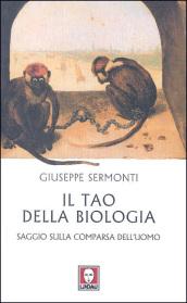 Il tao della biologia. Saggio sulla comparsa dell'uomo