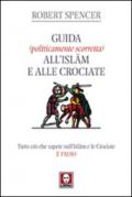 Guida (politicamente scorretta) all'Islam e alle crociate. Tutto ciò che sapete sull'Islam e le Crociate è falso