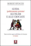 Guida (politicamente scorretta) all'Islam e alle crociate. Tutto ciò che sapete sull'Islam e le Crociate è falso