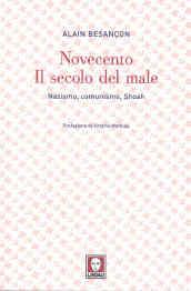 Novecento. Il secolo del male. Nazismo, comunismo, Shoah