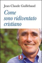 Come sono ridiventato cristiano