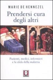 Prendersi cura degli altri. Pazienti, medici, infermieri e la sfida della malattia