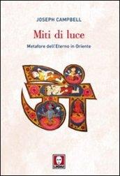 Miti di luce. Metafore dell'eterno in Oriente