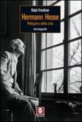 Herman Hesse. Pellegrino della crisi. Una biografia