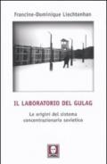 Il laboratorio del Gulag. Le origini del sistema concentrazionario sovietico