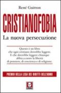 Cristianofobia. La nuova persecuzione