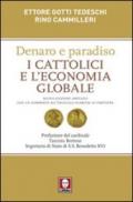 Denaro e paradiso. I cattolici e l'economia globale. Con un commento all'Enciclica «Caritas in veritate»