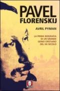 Pavel Florenskij. La prima biografia di un grande genio cristiano del XX secolo