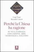 Perché la Chiesa ha ragione. Su vita, famiglia, educazione, Aids, demografia, sviluppo