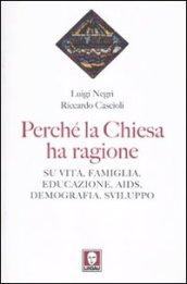 Perché la Chiesa ha ragione. Su vita, famiglia, educazione, Aids, demografia, sviluppo