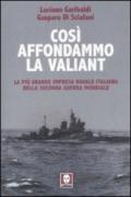 Così affondammo la Valiant. La più grande impresa navale italiana della seconda guerra mondiale
