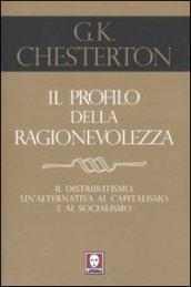 Il profilo della ragionevolezza. Il distributismo, un'alternativa al capitalismo e al socialismo