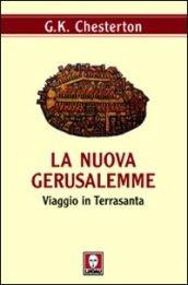 La nuova Gerusalemme. Viaggio in Terrasanta