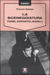 La sceneggiatura. Forme, dispositivi, modelli