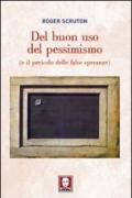 Del buon uso del pessimismo (e il pericolo delle false speranze)