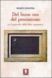 Del buon uso del pessimismo (e il pericolo delle false speranze)