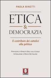 Etica & democrazia. Il contributo dei cattolici alla politica