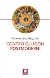 Contro gli idoli postmoderni