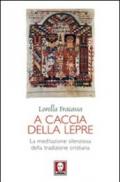 A caccia della lepre. La meditazione silenziosa della tradizione cristiana