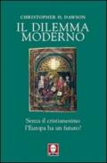 Il dilemma moderno. Senza il cristianesimo l'Europa ha un futuro?