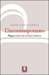 L'incontemporaneo. Péguy, lettore del mondo moderno