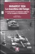Budapest 1956. La macchina del fango. La stampa del PCI e la rivoluzione ungherese: un caso esemplare di disinformazione