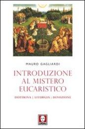 Introduzione al mistero eucaristico. Dottrina, liturgia, devozione