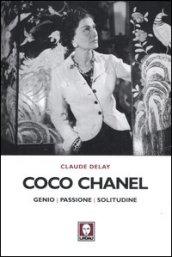 Coco Chanel. Genio, passione, solitudine