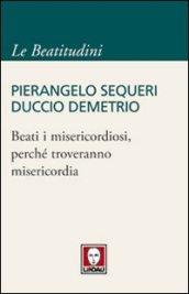 Beati i misericordiosi, perché troveranno misericordia