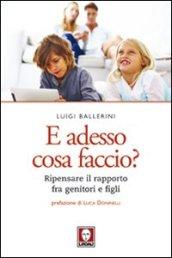 E adesso cosa faccio? Ripensare il rapporto fra genitori e figli