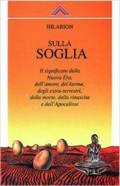 Sulla soglia. Il significato della nuova era, dell'amore, del karma, degli extraterrestri, della morte, della rinascita e dell'apocalisse