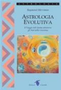 Astrologia evolutiva. Il viaggio dell'anima attraverso gli stati di coscienza