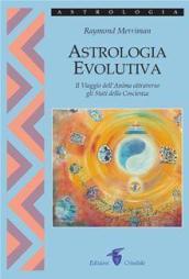 Astrologia evolutiva. Il viaggio dell'anima attraverso gli stati di coscienza