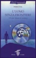 L’uomo senza frontiere: Gli stati alterati di coscienza