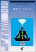 Ruote di luce. I chakra, l'aura e l'energia risanatrice del corpo