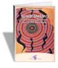 Sciamanismo. Una pratica spirituale per la vita quotidiana