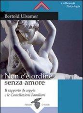 Non c'è ordine senza amore. Il rapporto di coppia e le costellazioni familiari