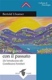 Fare pace con il passato. Un'introduzione alle costellazioni familiari