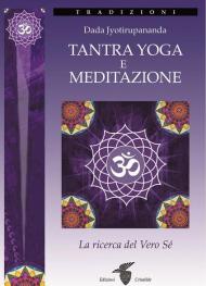 Tantra yoga e meditazione. La ricerca del vero sé