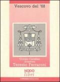 Vescovo del '68. L'esperienza umana e sacerdotale di Teresio Ferraroni