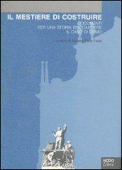 Il mestiere di costruire. Documenti per una storia del cantiere. Il caso di Como