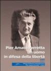 Pier Amato Perretta un uomo in difesa della libertà