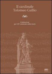 Il cardinale Tolomeo Gallio. Celebrazioni per il 4° centenario della morte. Con CD Audio